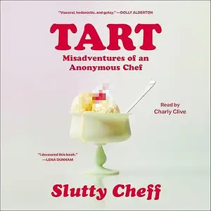 Tart: Misadventures of an Anonymous Chef [Audiobook]
