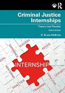 Criminal Justice Internships: Theory Into Practice, 10th Edition