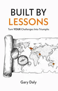 Built By Lessons: Turn YOUR Challenges into Triumphs