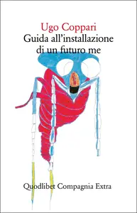 Guida all'installazione di un futuro me - Ugo Coppari