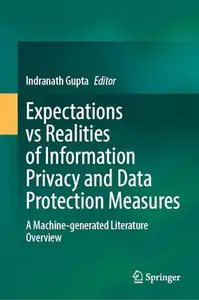 Expectations vs Realities of Information Privacy and Data Protection Measures: A Machine-Generated Literature Overview