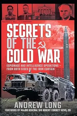 Secrets of the Cold War: Espionage and Intelligence Operations - From Both Sides of the Iron Curtain