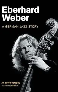 Eberhard Weber: A German Jazz Story