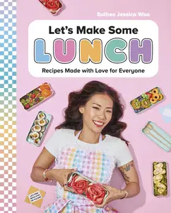 Let's Make Some Lunch: Recipes Made with Love for Everyone: A Cookbook