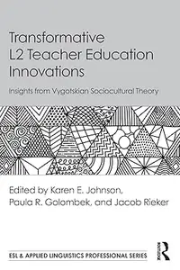 Transformative L2 Teacher Education Innovations: Insights from Vygotskian Sociocultural Theory