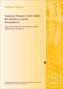 Valentin Weigel (1533-1588) - Ein Ketzer in Neuer Perspektive: Zum Abschluss Der Neuedition Seiner 'samtlichen Schriften'': 201