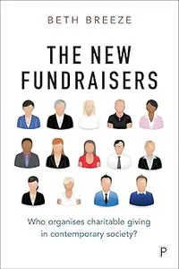 The New Fundraisers: Who Organises Charitable Giving in Contemporary Society?