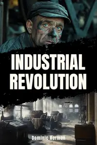 Industrial Revolution: A History Nonfiction