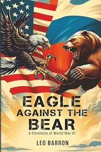 Eagle Against the Bear: A Chronicle of World War III