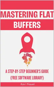 Mastering Flat Buffers: A Step-by-Step Beginner's Guide