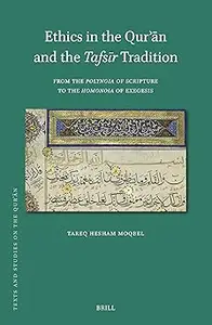 Ethics in the Quran and the Tafsir Tradition: From the Polynoia of Scripture to the Homonoia of Exegesis