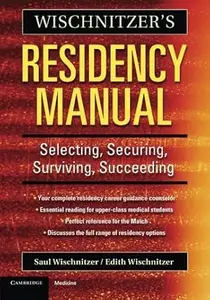 Wischnitzer's Residency Manual: Selecting, Securing, Surviving, Succeeding