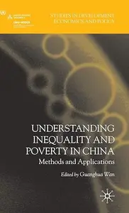 Understanding Inequality and Poverty in China: Methods and Applications