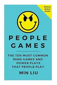 People Games: The Ten Most Common Mind Games and Power Plays That People Play