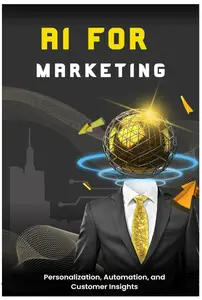 The AI Revolution in Marketing: Enhancing Personalization, Automation, and Customer Insights! The AI