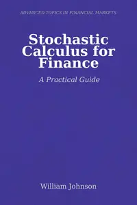 Stochastic Calculus for Finance: A Practical Guide