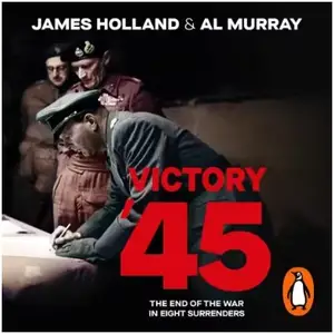 Victory '45: The End of the War in Eight Surrenders