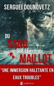 Serguei Dounovetz, "Du sang sur le maillot"