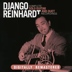 Django Reinhardt – Complete Solo Guitar And Duet Recordings (Remastered) (2010)