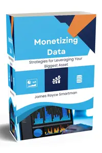 Monetizing Data: Strategies for Leveraging Your Biggest Asset