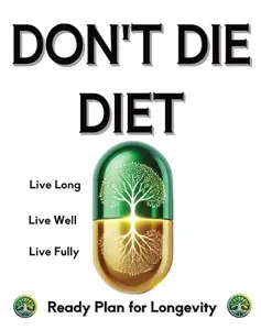 Don’t Die Diet: Unlock the Secrets to Live Longer and Healthier