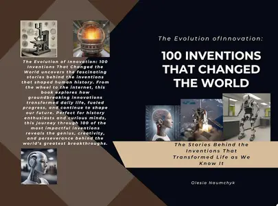 The Evolution of Innovation: 100 Inventions That Changed the World