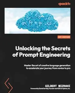Unlocking the Secrets of Prompt Engineering: Master the art of creative language generation to accelerate your journey from