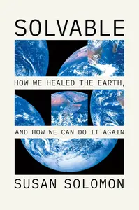 Solvable: How We Healed the Earth, and How We Can Do It Again