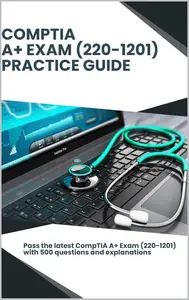 CompTIA A+ Exam (220-1201) Practice Guide