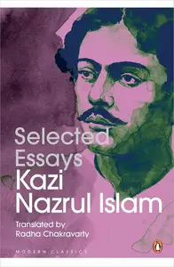 Selected Essays (Penguin Modern Classics) by Kazi Nazrul Islam