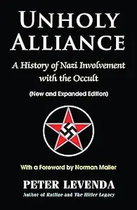 Unholy Alliance: A History of Nazi Involvement with the Occult