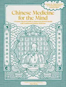 Chinese Medicine for the Mind: A Science-Backed Guide to Improving Mental Health with Traditional Chinese Medicine