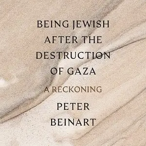 Being Jewish After the Destruction of Gaza: A Reckoning [Audiobook]