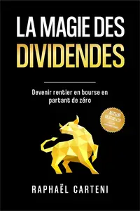 Raphaël Carteni, "La magie des dividendes: Devenir rentier en bourse en partant de zéro"