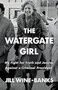 The Watergate Girl: My Fight for Truth and Justice Against a Criminal President