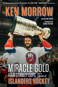 Ken Morrow: Miracle Gold, Four Stanley Cups, and a Lifetime of Islanders Hockey