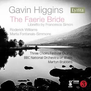 Roderick Williams, Marta Fontanals-Simmons, BBC National Orchestra Of Wales & Martyn Brabbins - Gavin Higgins: The Faerie Bride