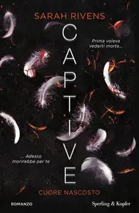 Sarah Rivens - Captive. Cuore nascosto