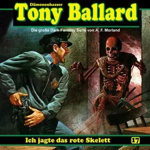 «Tony Ballard - Folge 17: Ich jagte das rote Skelett» by Thomas Birker,A.F. Morland,Alex Streb
