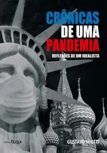 «Crônicas de uma pandemia: reflexões de um idealista» by Gustavo Miotti