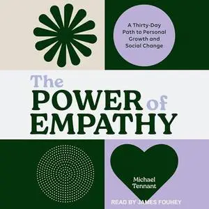 The Power of Empathy: A Thirty-Day Path to Personal Growth and Social Change [Audiobook]