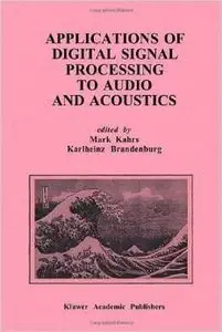 Applications of Digital Signal Processing to Audio and Acoustics by Mark Kahrs