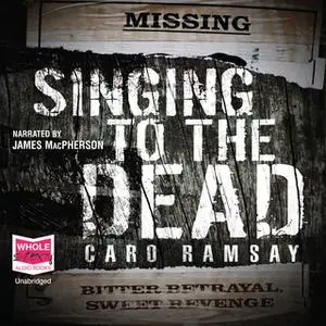«Singing to the Dead» by Caro Ramsay