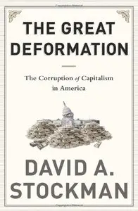 The Great Deformation: The Corruption of Capitalism in America