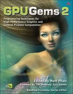 GPU Gems 2: Programming Techniques for High-Performance Graphics and General-Purpose Computation (Repost)