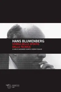 Hans Blumenberg - Storia dello spirito della tecnica