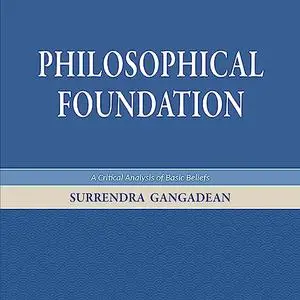 Philosophical Foundation: A Critical Analysis of Basic Beliefs, Second Edition [Audiobook]