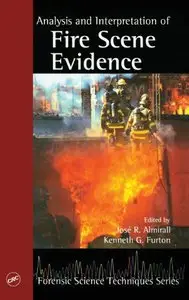 Analysis and Interpretation of Fire Scene Evidence (Forensic Science Techniques) [Repost]