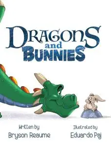 «Dragons and Bunnies» by Bryson Reaume