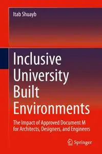 Inclusive University Built Environments: The Impact of Approved Document M for Architects, Designers, and Engineers (Repost)